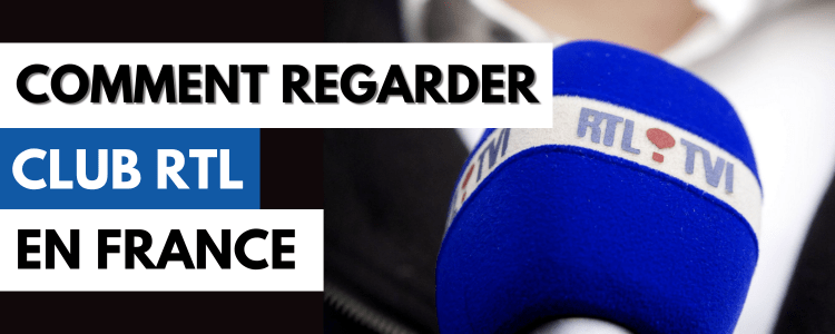 Comment regarder RTL Club en direct en France