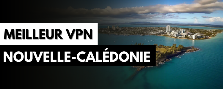 VPN pour la Nouvelle-Calédonie