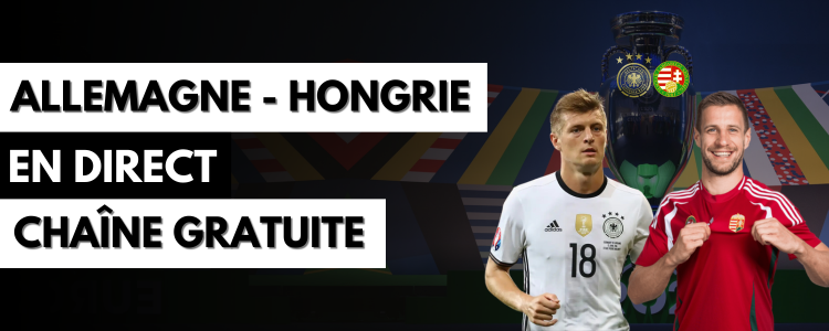 Allemagne Hongrie en direct sur une chaîne gratuite