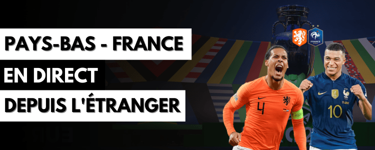 Pays-Bas France en streaming gratuit à l'étranger