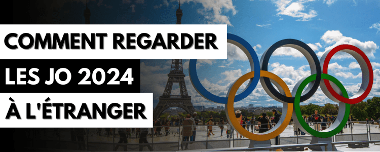 Comment regarder les JO de Paris 2024 en direct à l'étranger