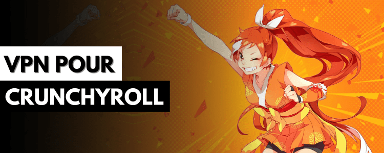 VPN pour Crunchyroll