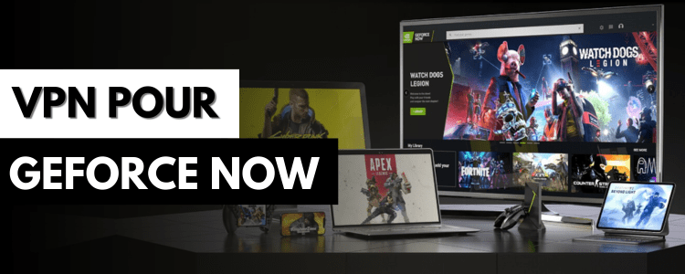 VPN pour GeForce Now