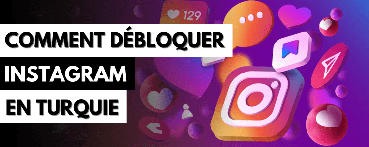 Comment débloquer Instagram en Turquie