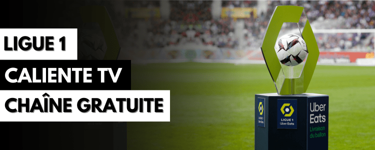 Comment regarder la Ligue 1 sur Caliente TV