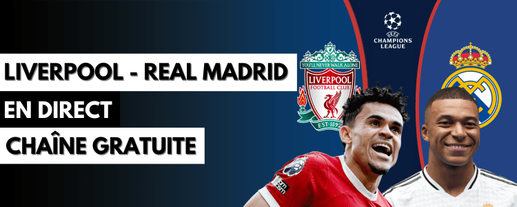 Chaîne étrangère gratuite où regarder Liverpool Real Madrid en streaming