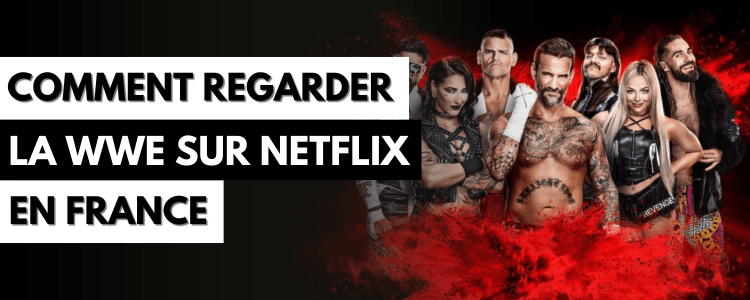 Comment regarder la WWE sur Netflix en France