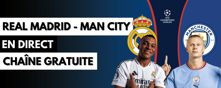 Diffusion gratuite de Real Madrid vs Manchester City sur une chaîne étrangère