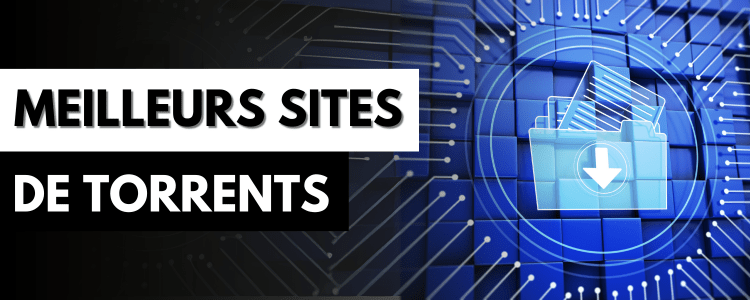 Les sites de torrents qui marchent en 2025